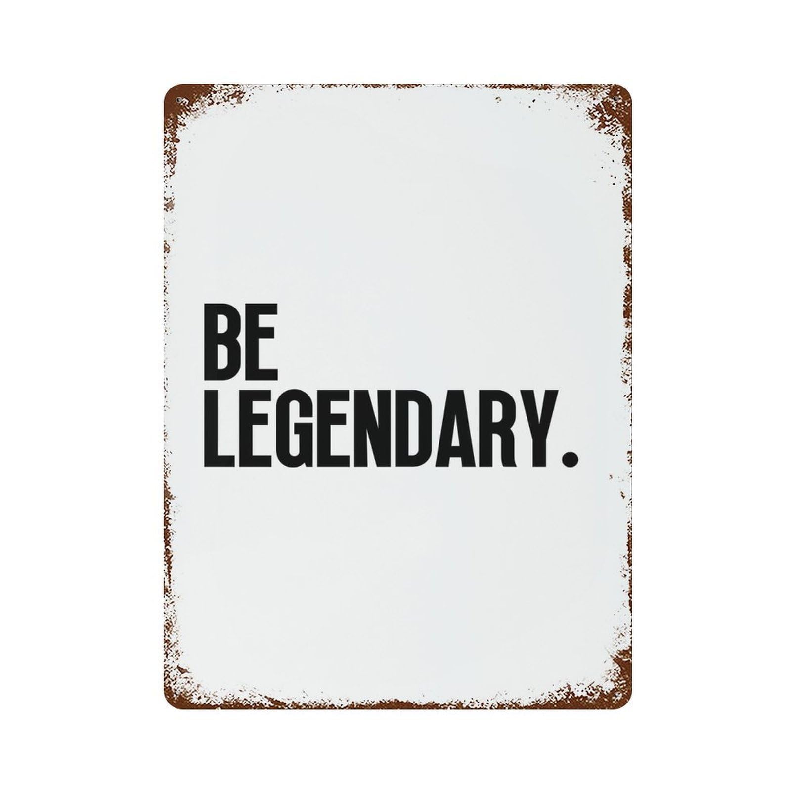 xiaoxiaoshen Be Legendary Motivational Quote Wall Decor Art Metal Tin Poster Modern Home Decor Art Home Bar Shop Decorations Vintage Sign 40x30cm