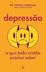 Depressão: o que Todo Cristão Precisa Saber