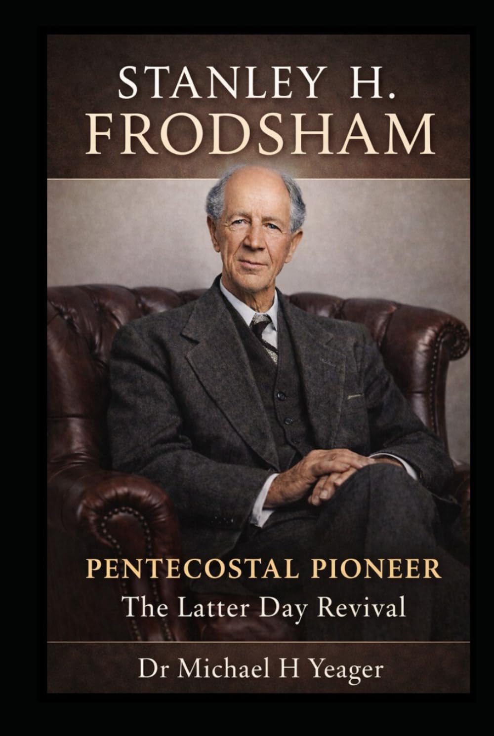 STANLEY H. FRODSHAM - PENTECOSTAL PIONEER: The Latter Day Revival