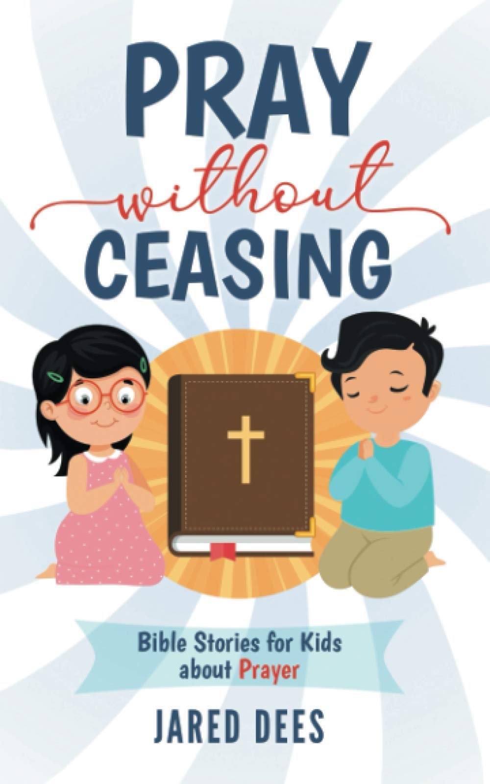 Pray without Ceasing: Bible Stories for Kids about Prayer (Bible Breaks)