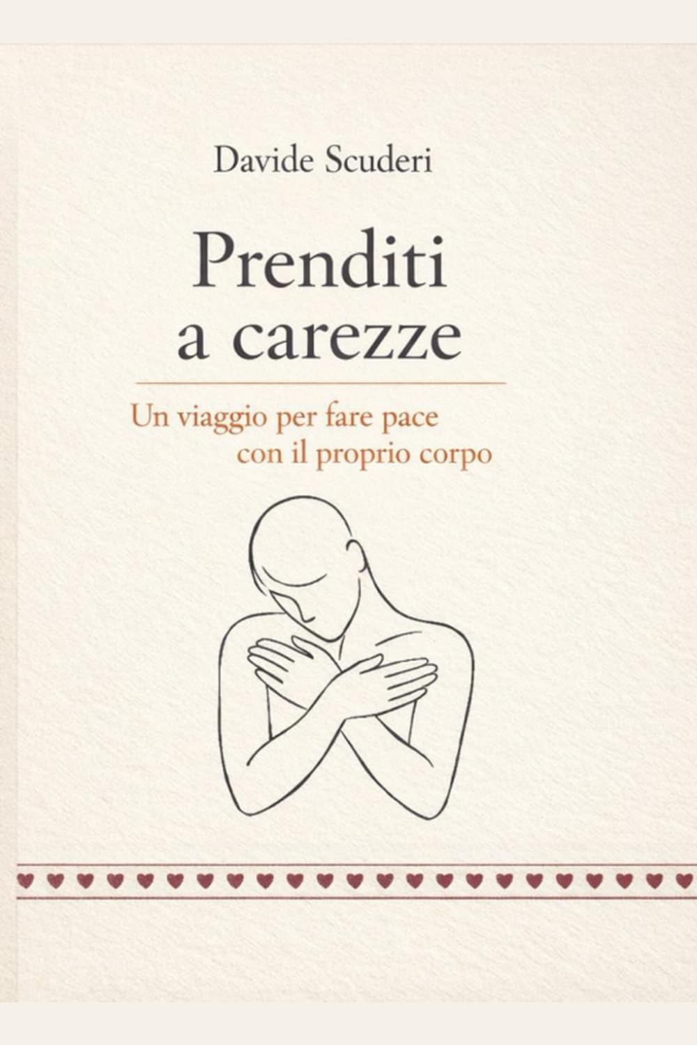 Prenditi a carezze: Un viaggio per fare pace con il proprio corpo