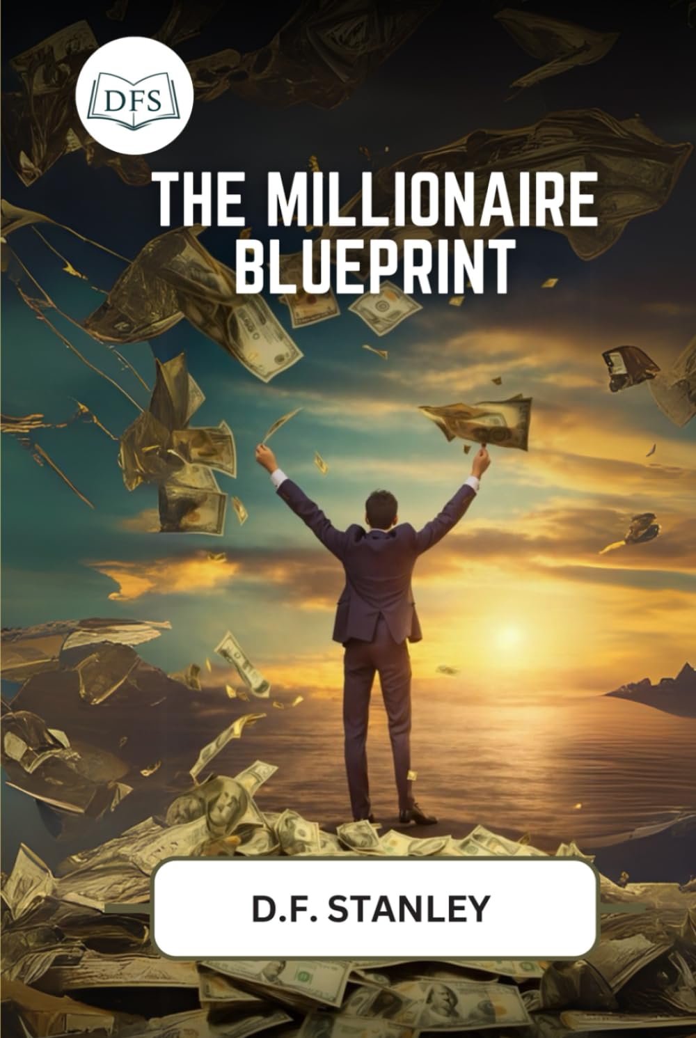 The Millionaire Blueprint: How Ordinary People Create Extraordinary Wealth