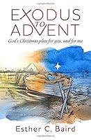Exodus to Advent: God's Christmas plan for you, and for me 1728620805 Book Cover