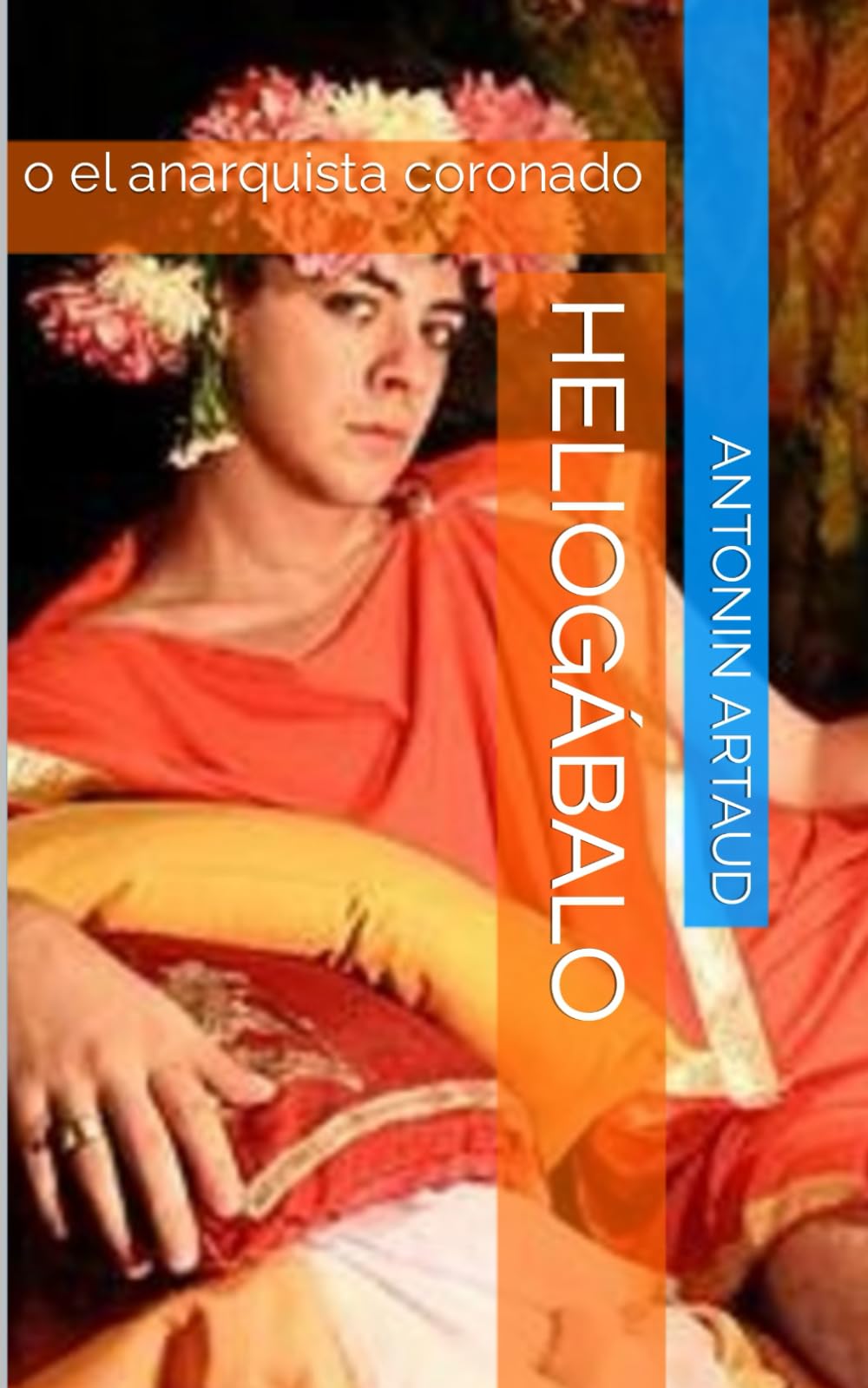 Heliogábalo: o el anarquista coronado (Otras voces)