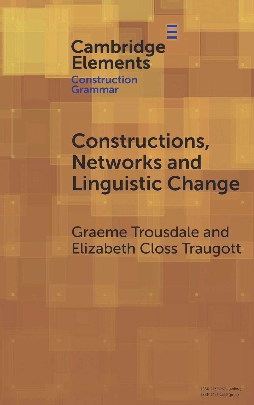 Constructions, Networks and Linguistic Change (Elements in Construction Grammar)