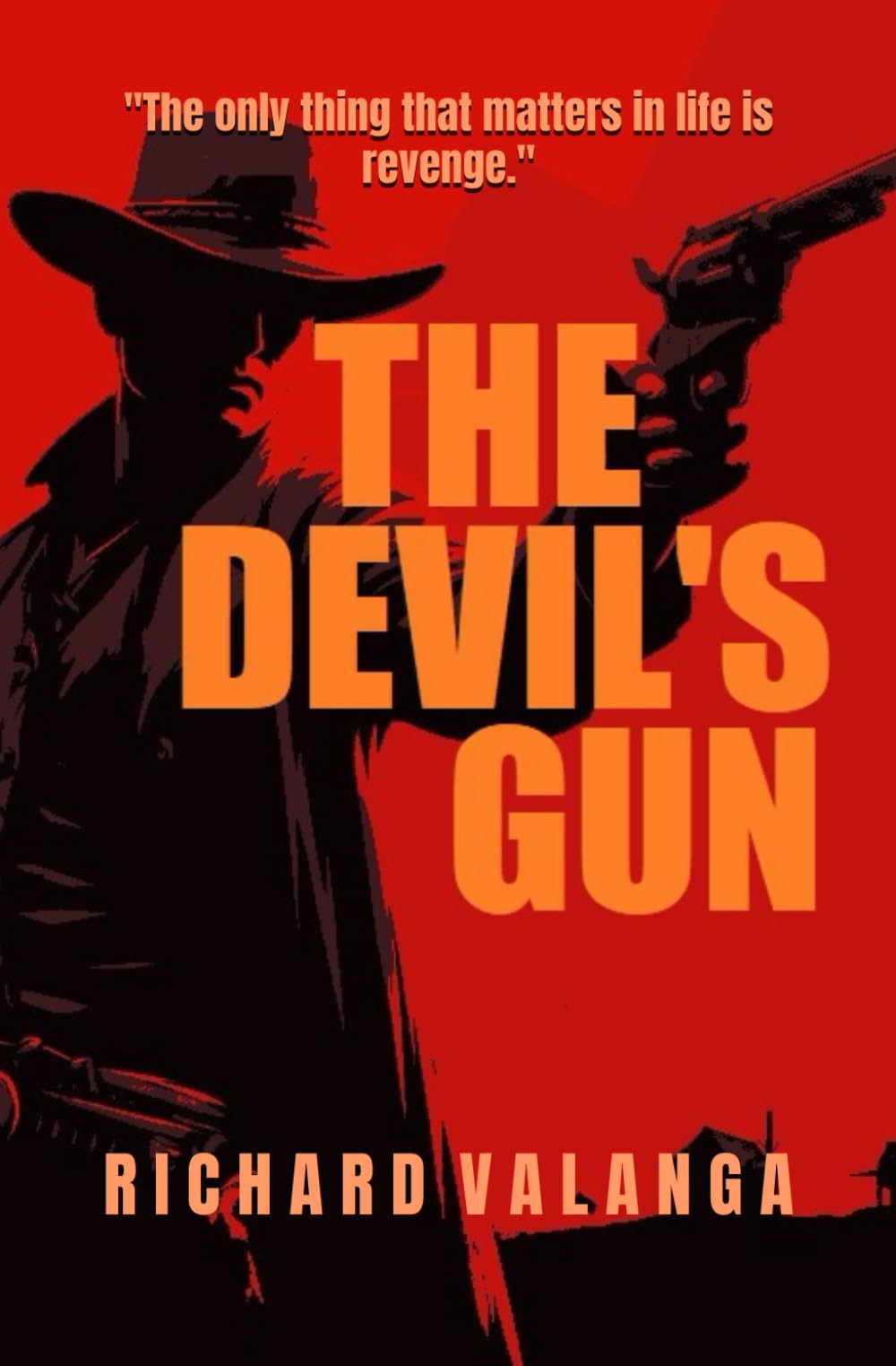 THE DEVIL'S GUN: "The only thing that matters in life is revenge."
