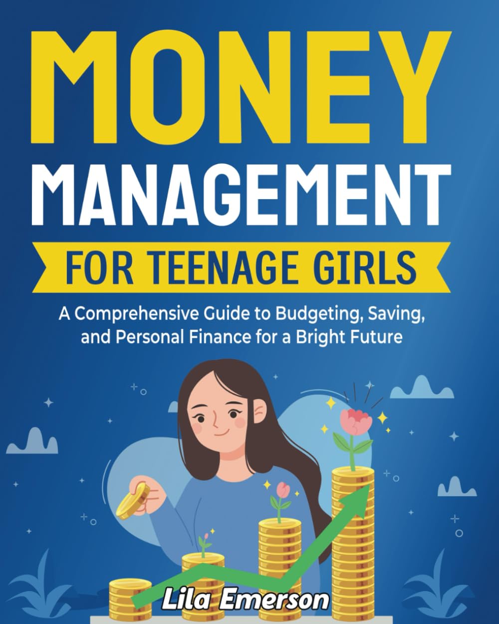 Money Management for Teenage Girls: A Comprehensive Guide to Budgeting, Saving, and Personal Finance for a Bright Future (The Shine Brighter Series)
