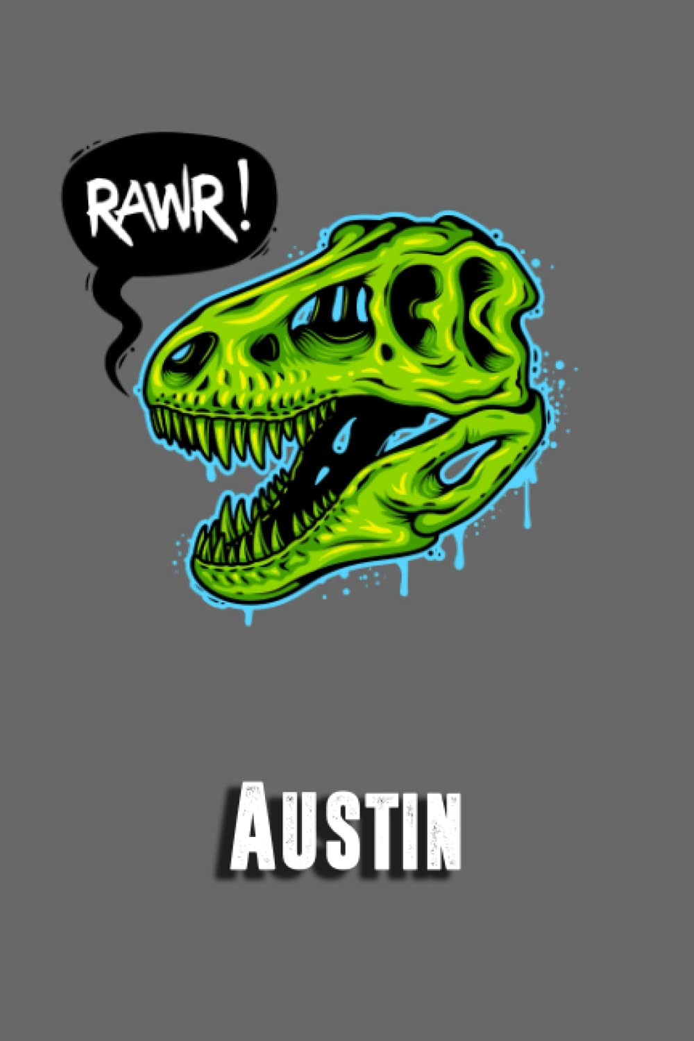 Austin:Draw and Write Journal for Boys Kids: Cool Dinosaur Dino Rawr Journal for Boys Kids, Personalized Name Journal for Boys, Happy Birthday Gift ... for Boys 6x9 Half Blank Half Lined Pages