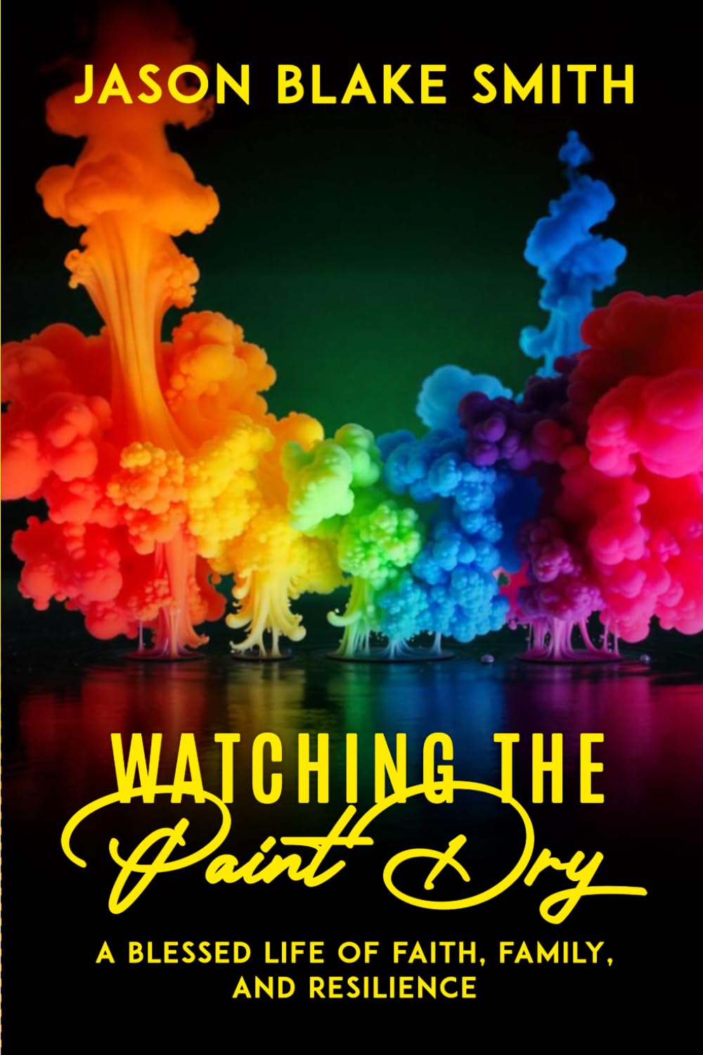 Watching the Paint Dry: A Blessed Life of Faith, Family, and Resilience      Paperback – April 3, 2026