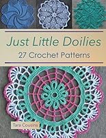 Just Little Doilies: 27 Crochet Patterns 1712134329 Book Cover