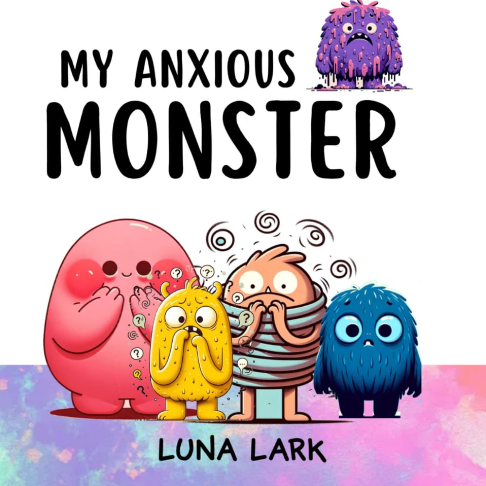 My Anxious Monster: Children's Book About Emotions and Feelings: 2 (My Monsters)