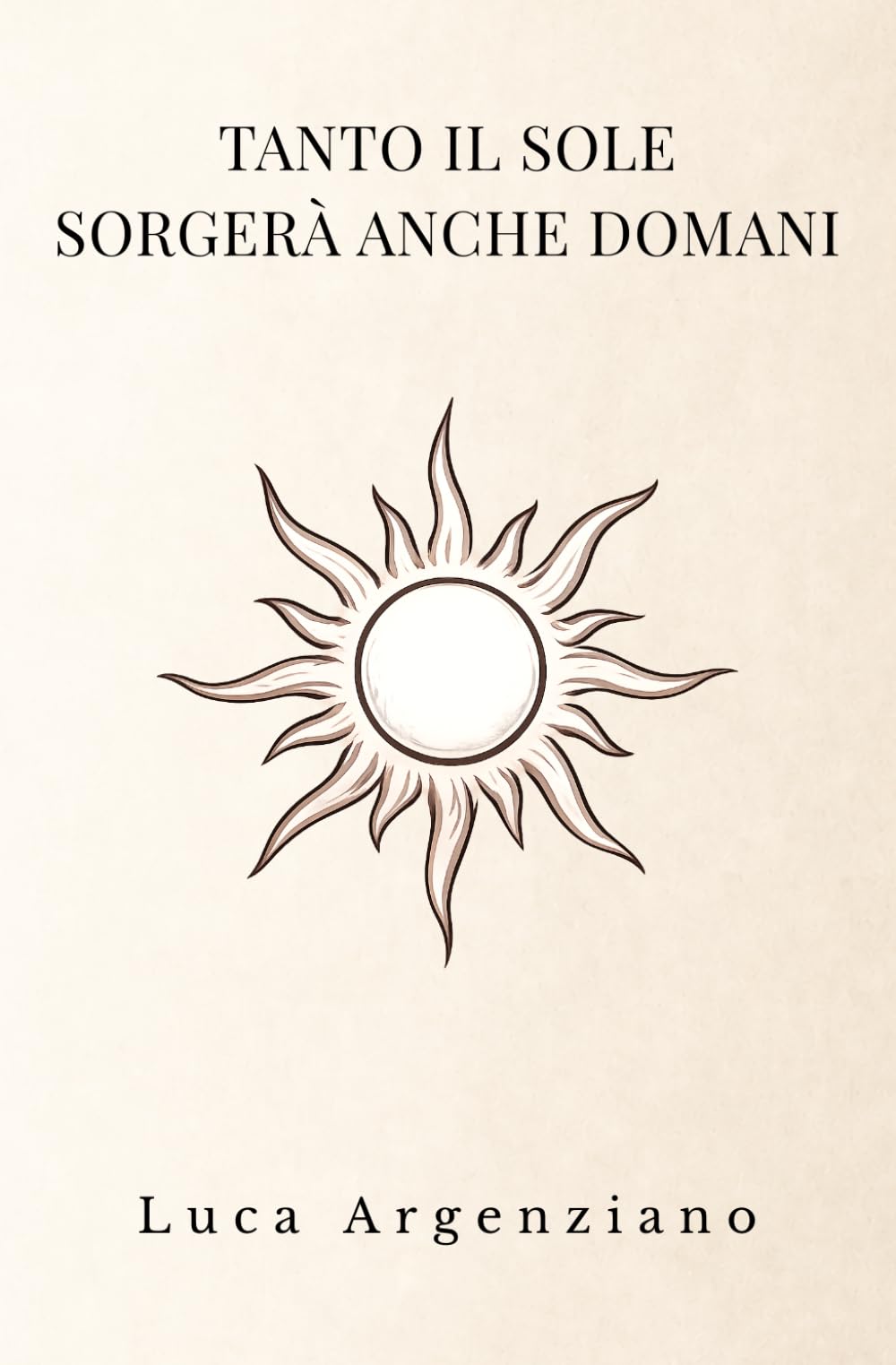 Tanto il sole sorgerà anche domani: Intrappolato in una vita non tua, inizi a scoprire chi sei davvero