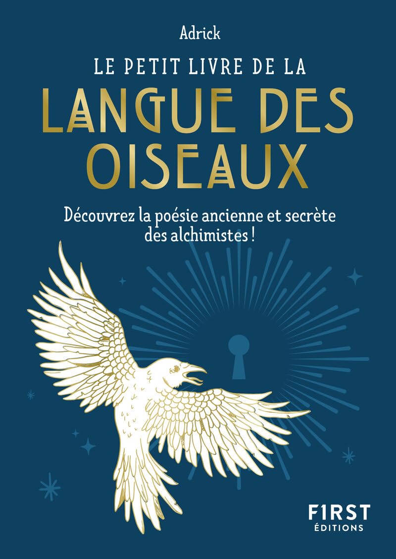 Le Petit livre de la langue des oiseaux: Découvrez la poésie ancienne et secrète des alchimistes !
