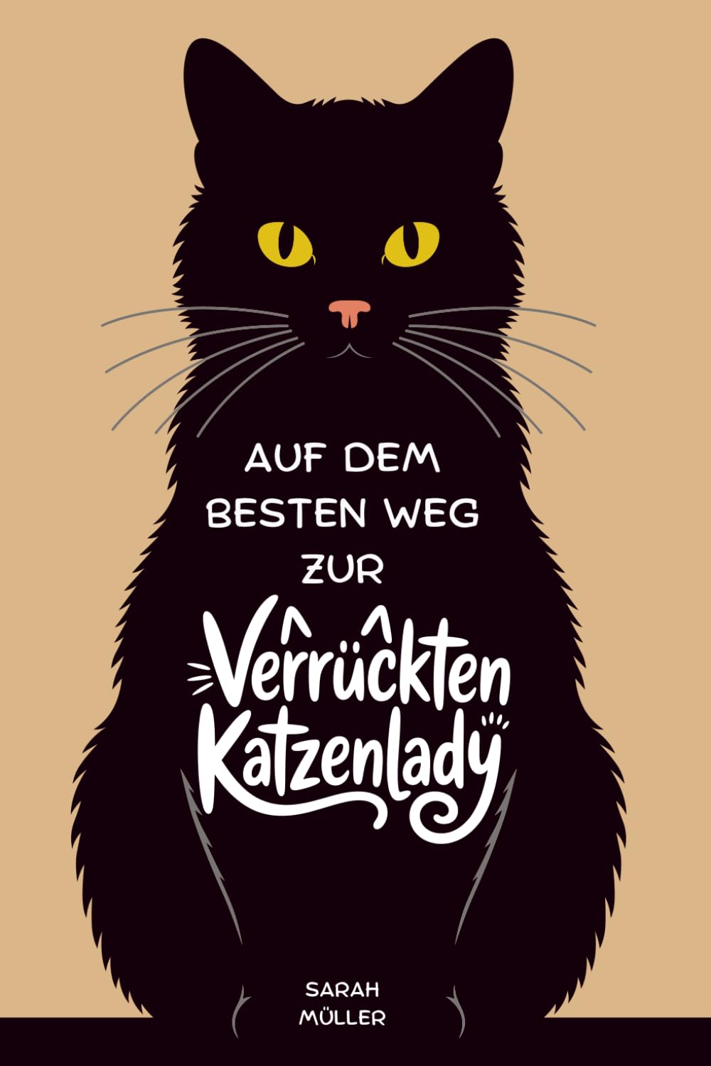 Auf dem besten Weg zur verrückten Katzenlady: Ein humorvolles Geschenkbuch für Katzenliebhaber, Katzenfans & Katzenmamas