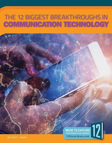 The 12 Biggest Breakthroughs in Communication Technology (Technology Breakthroughs)