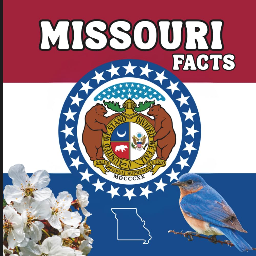 Missouri Facts: Interesting Facts About Missouri (50 States Fact Books)