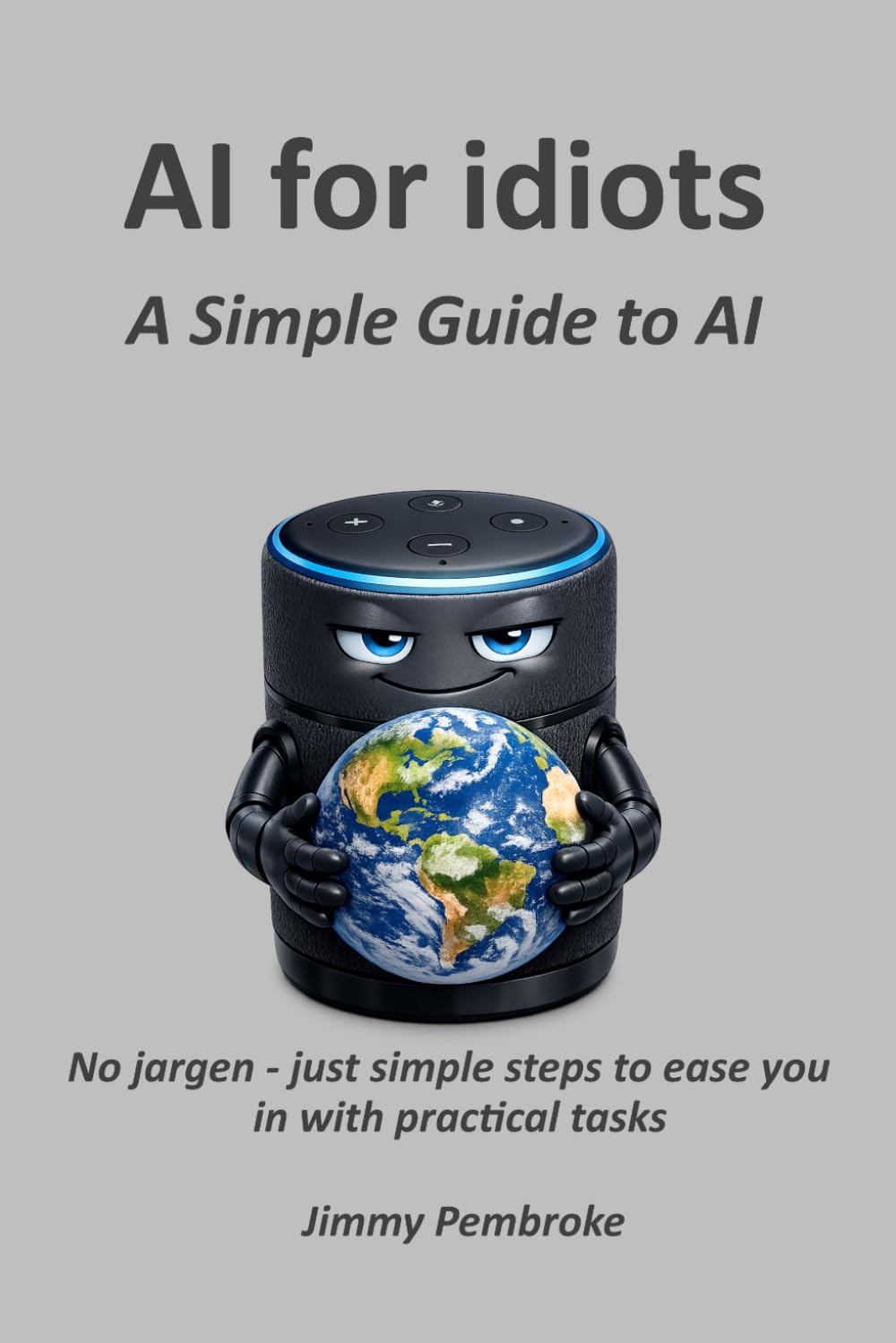 AI For Idiots: A Simple Guide to AI