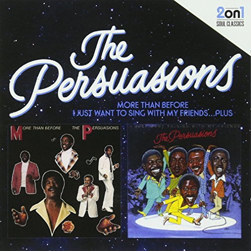 The Persuasions I Just Want To Sing With My Friends+More Than Before CD