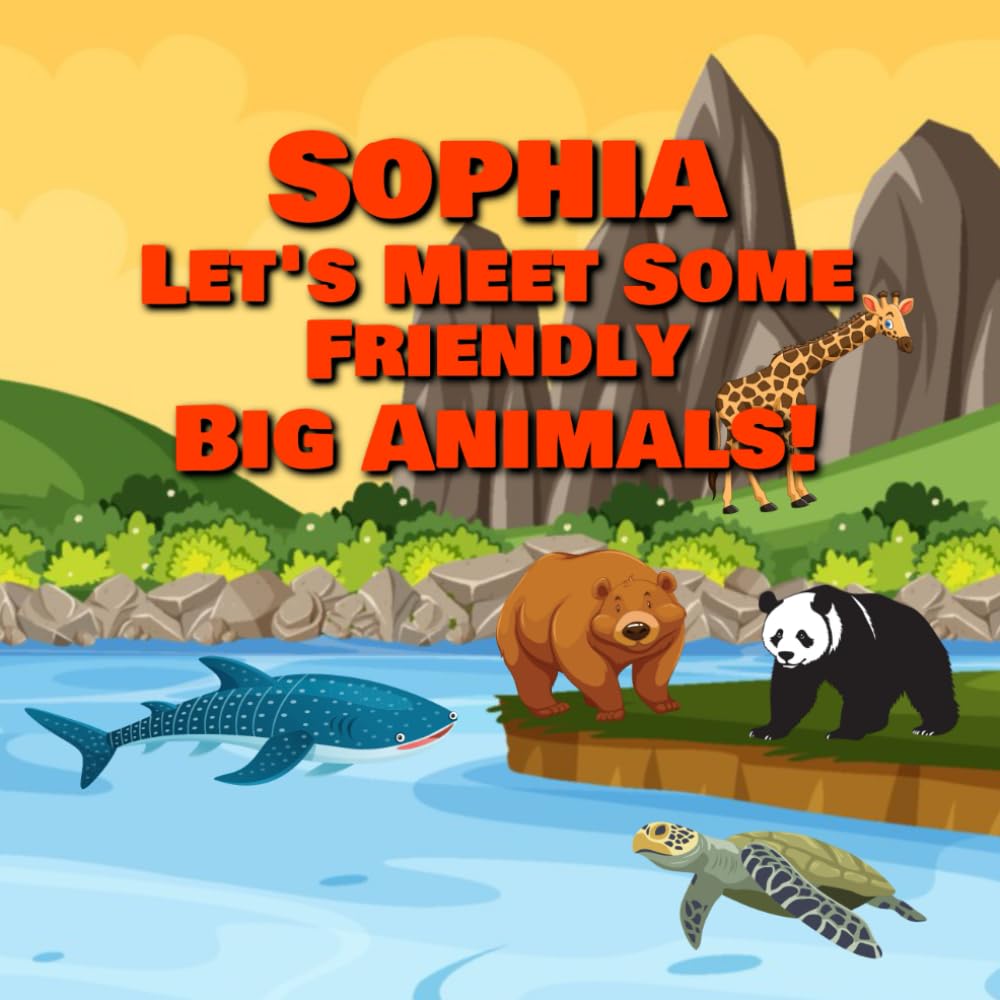 Sophia Let’s Meet Some Friendly Big Animals!