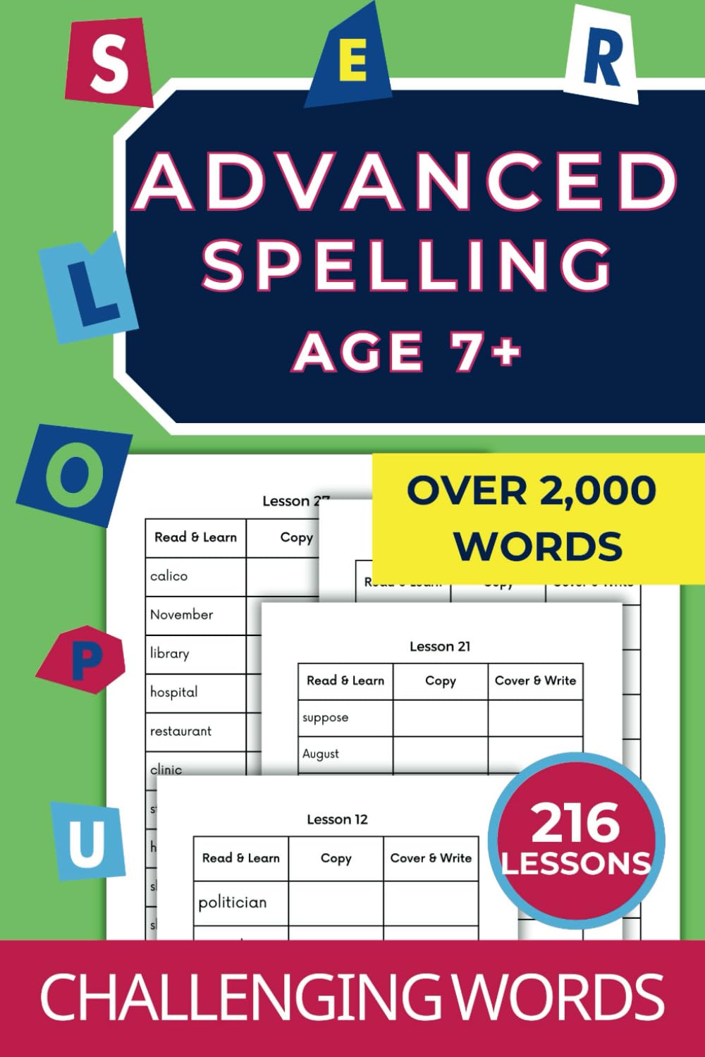 Advanced Spelling Age 7+: Over 2,000 Words 216 Lessons (Spelling Practice Workbooks: The Learn-Copy-Cover-Write Method)