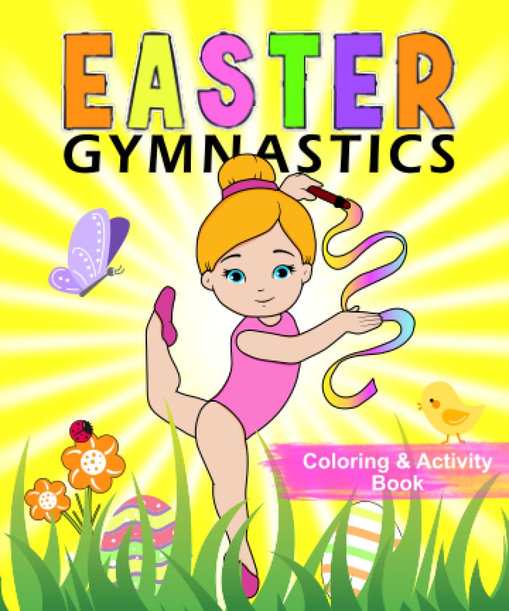 Gymnastics Easter Coloring & Activity Book: Mazes, Word Search, Counting Games and More! | Many of Unique Easter Activities | Easter Basket Stuffer | Easter Book for Kids