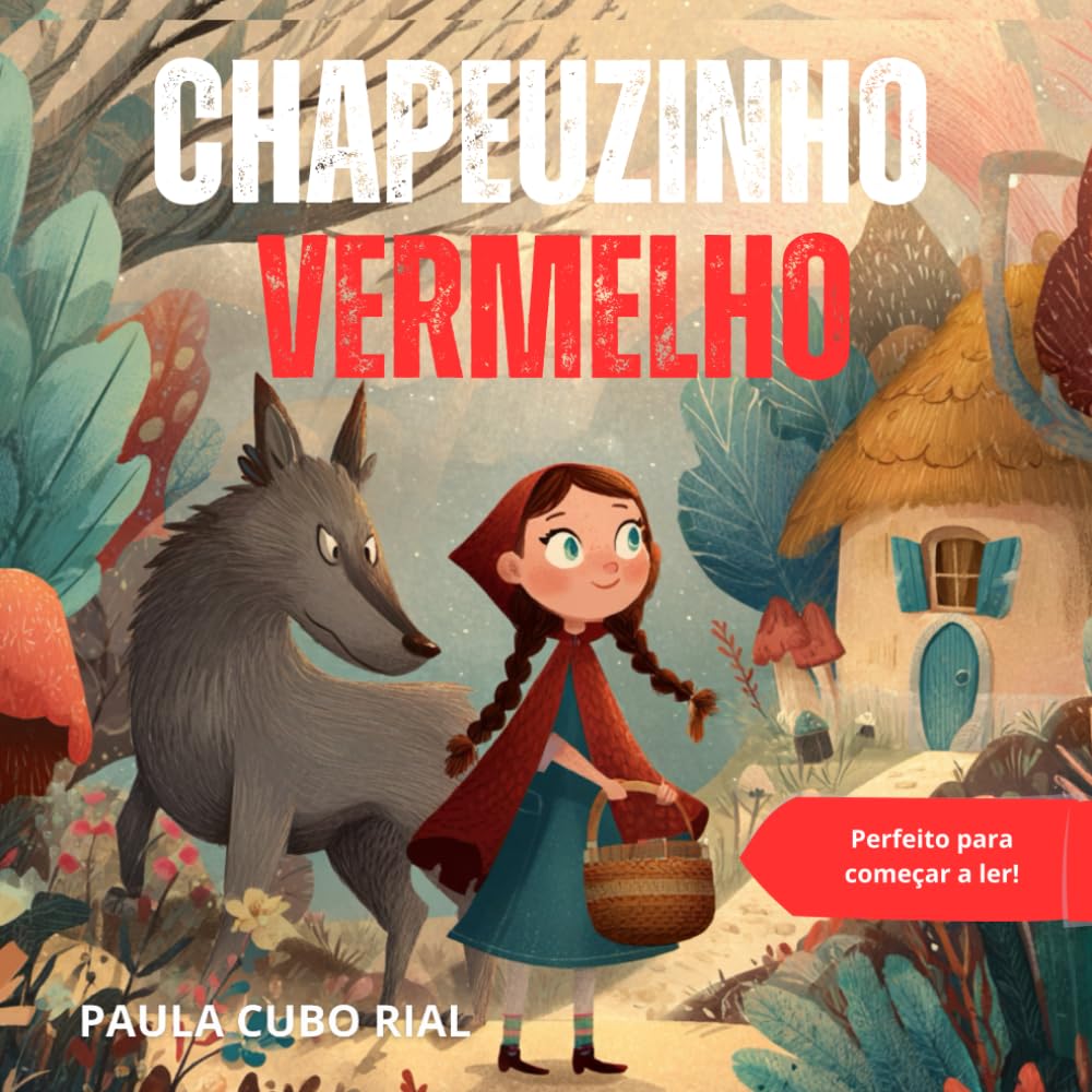 Chapeuzinho Vermelho: Versão adaptada e original do clássico Chapeuzinho Vermelho – Livro infantil ilustrado para crianças de 4 a 9 anos, ideal para ... contação de histórias e primeiros leitores
