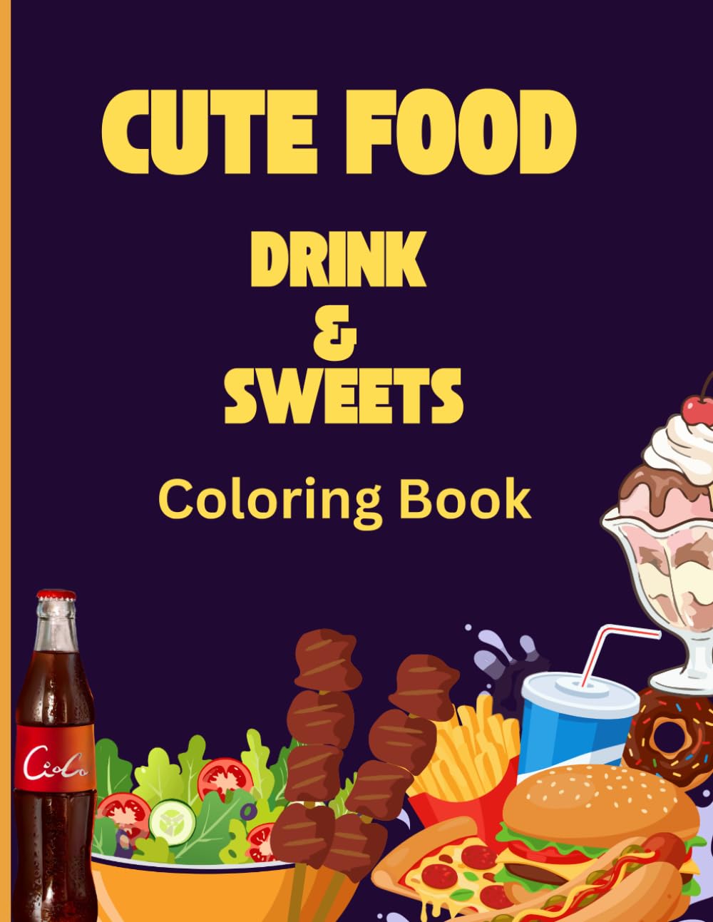 Cute Food Drinks & Sweets Coloring Book for All Ages: Coloring book stress relief