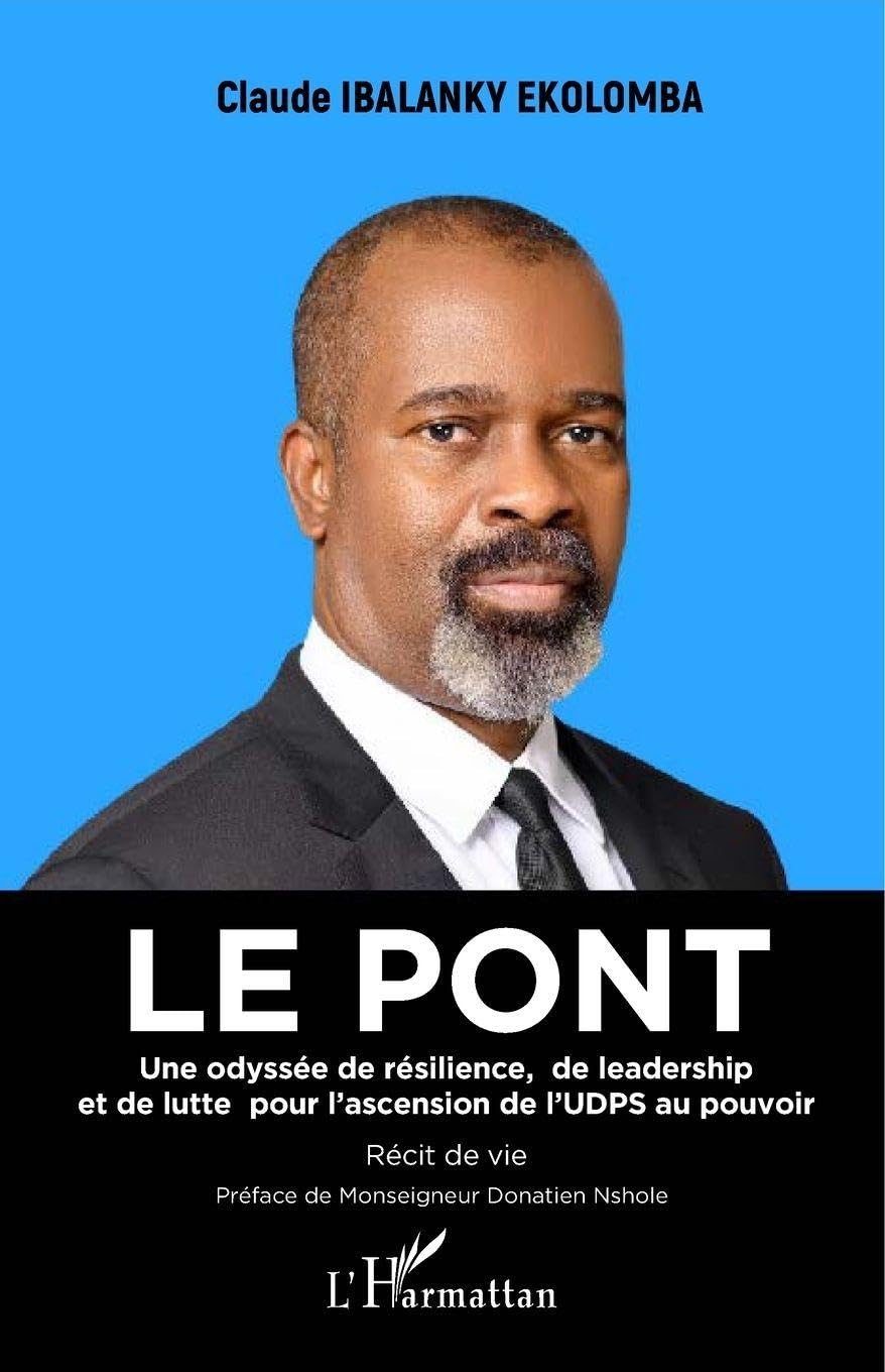 Le pont: Une odyssée de résilience, de leadership et de lutte pour l'ascension de l'UDPS au pouvoir - Récit de vie
