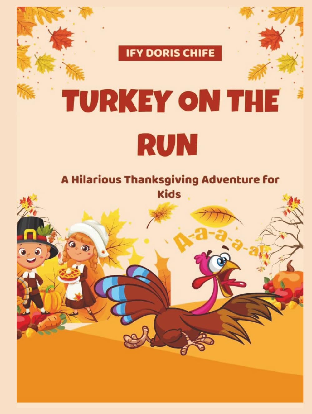 TURKEY ON THE RUN: A Hilarious Thanksgiving Adventure for Kids