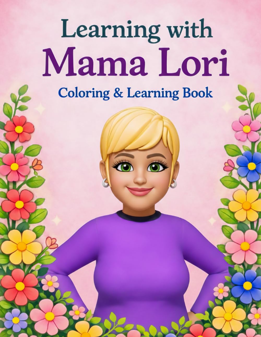 Learning with Mama Lori Coloring & Learning Book: A Loving Early Learning Coloring Book with ABCs, Numbers, Emotions, Values, Life Skills & Positive Affirmations for Kids