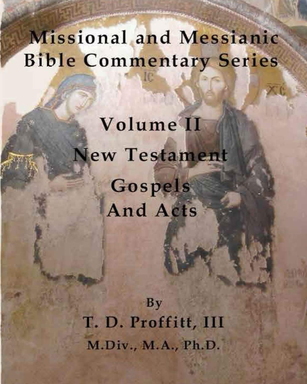 Missional and Messianic Bible Commentary Series: New Testament, Gospels and Acts: Volume II