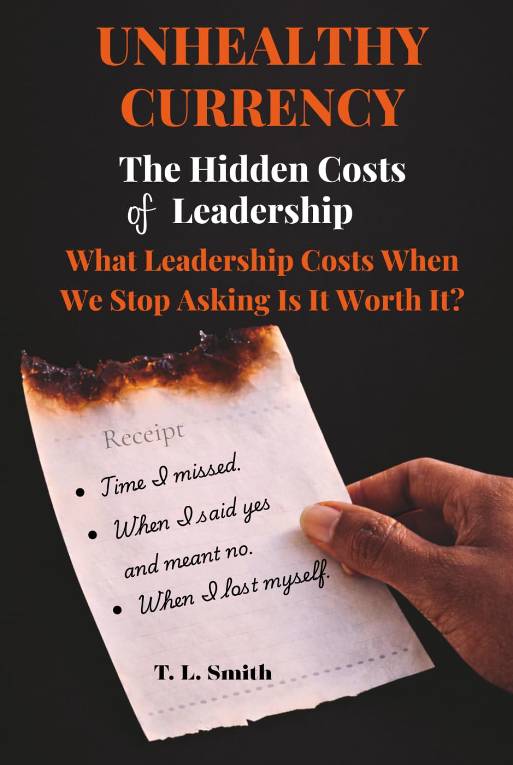 Unhealthy Currency: The Hidden Cost of Leadership: What Leadership Costs When We Stop Asking Is It Worth It?