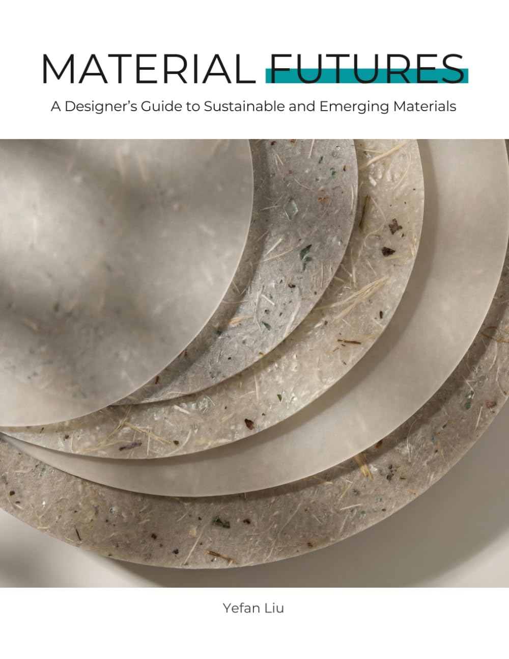 Material Futures: A Designer’s Guide to Sustainable and Emerging Materials