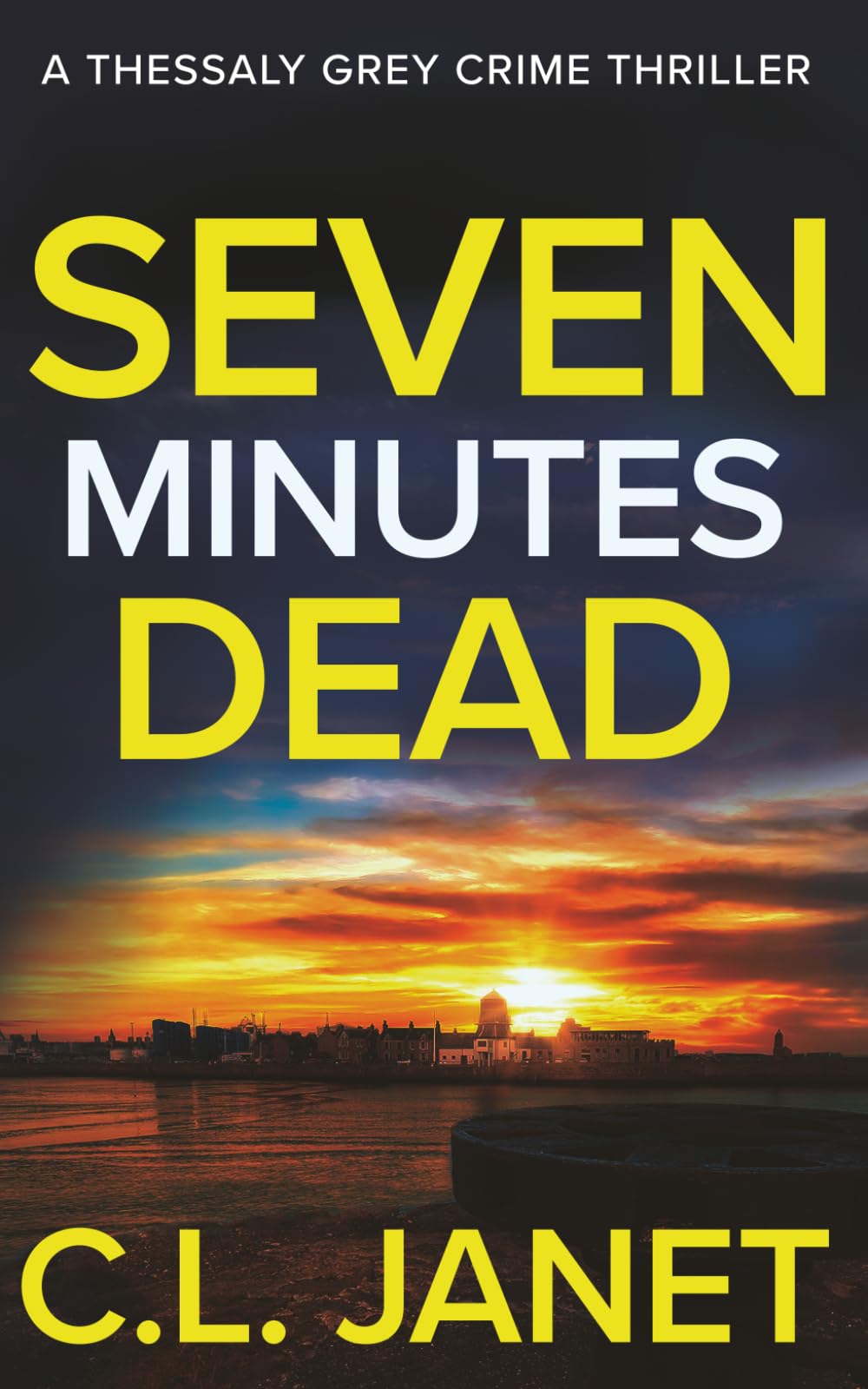 SEVEN MINUTES DEAD: A DI Thessaly Grey Crime Thriller (BOOK 1)