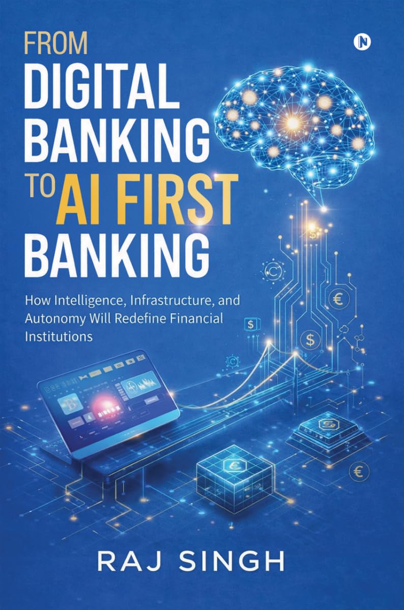 From Digital Banking to AI First Banking: How Intelligence, Infrastructure, and Autonomy Will Redefine Financial Institutions