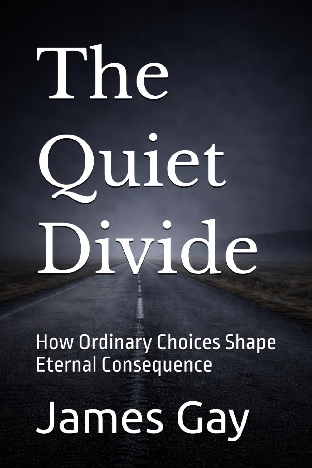 The Quiet Divide: How Ordinary Choices Shape Eternal Consequence