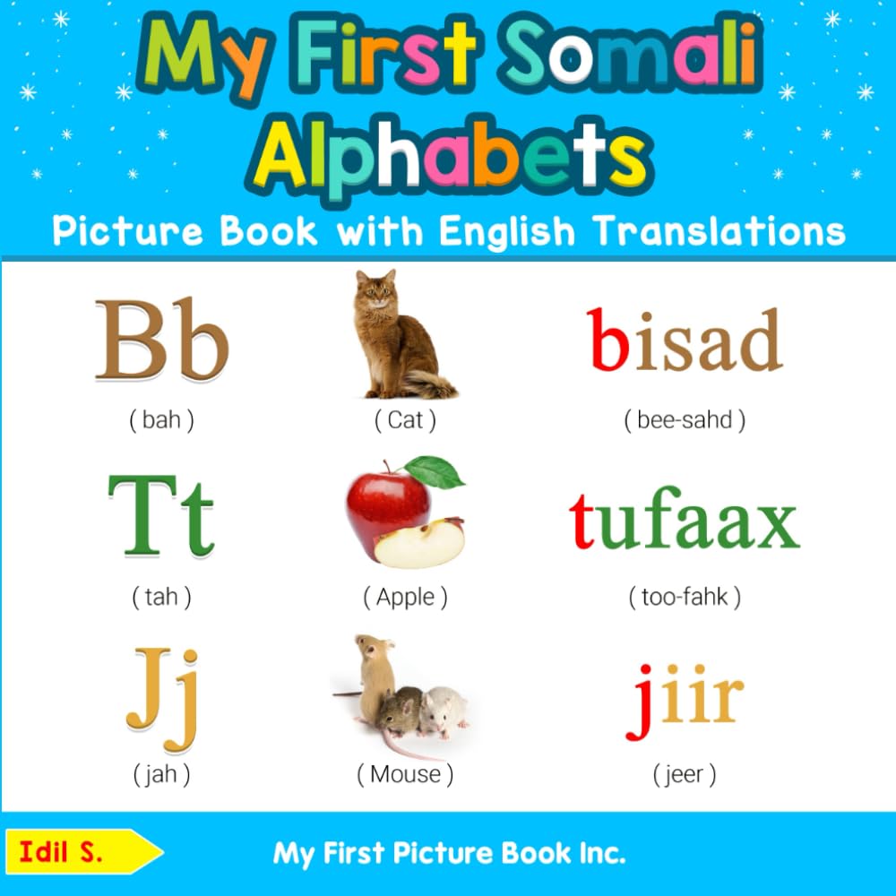 My First Somali Alphabets Picture Book with English Translations: Bilingual Early Learning & Easy Teaching Somali Books for Kids: 1 (Teach & Learn Basic Somali words for Children)