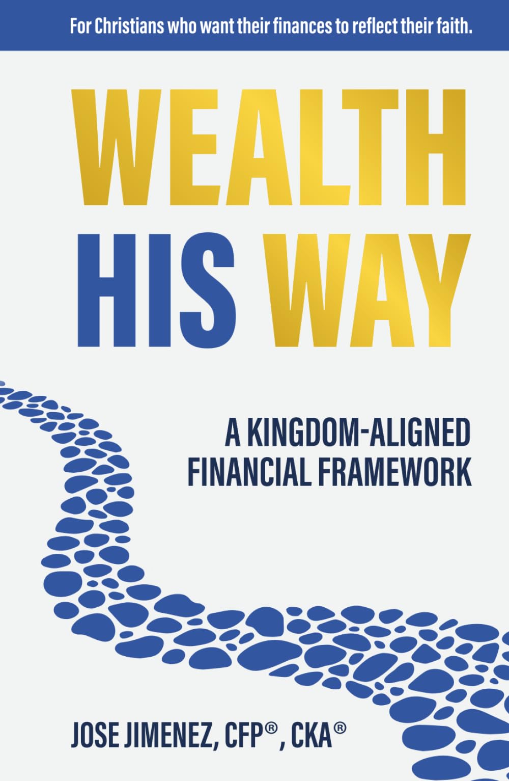Wealth His Way: A Kingdom-Aligned Financial Framework