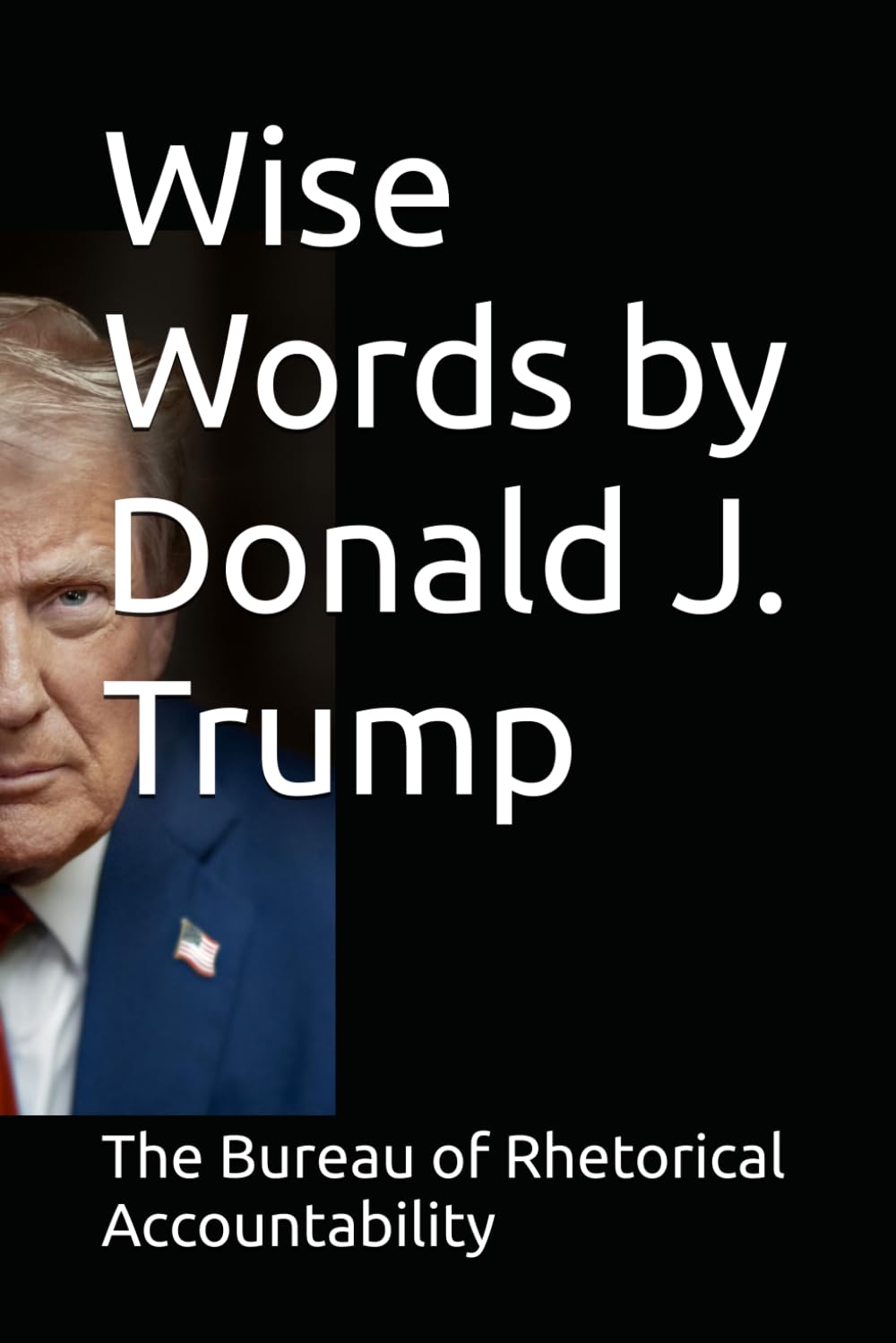 Wise Words by Donald J. Trump