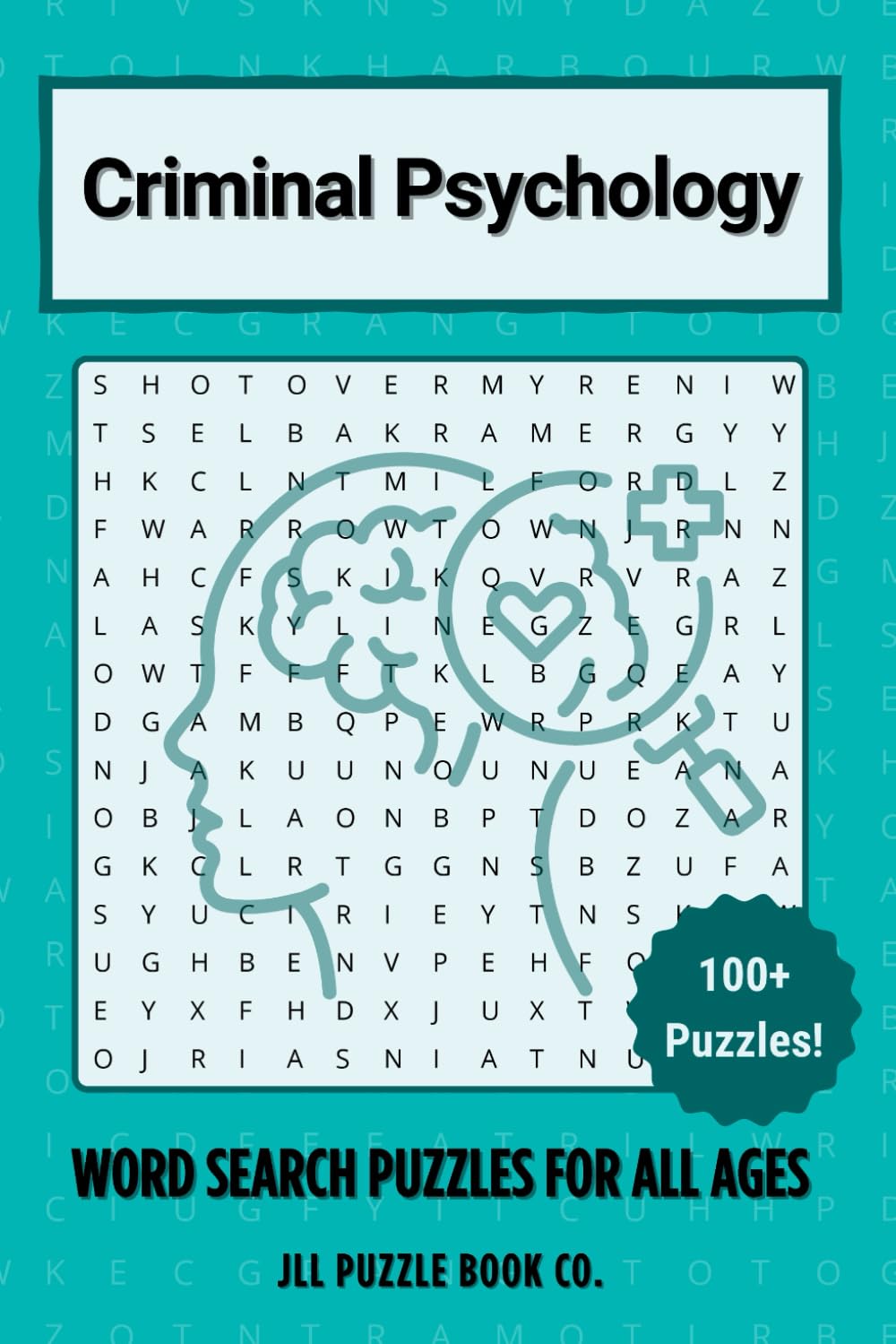 Criminal Psychology Word Search Puzzle Book: 100+ Puzzles on Criminal Behavior, Forensic Psychology, Criminology, and Investigations for Brain Training and Fun Learning