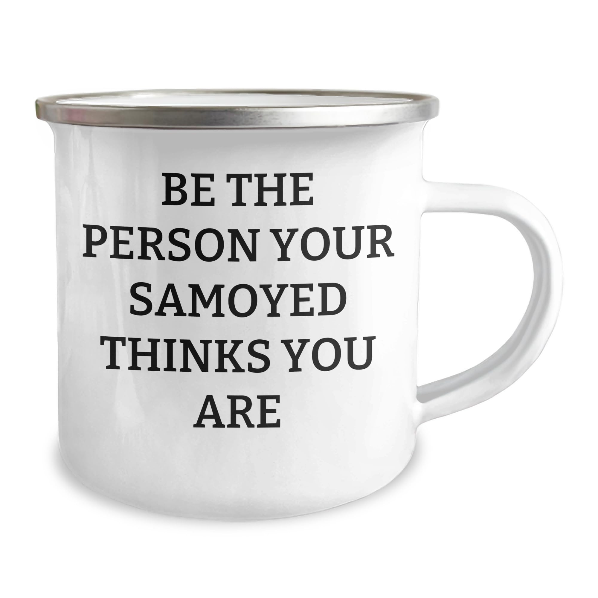 Samoyed Dog Lovers Gifts from Family, Funny 'Be The Person Your Samoyed Thinks You Are' Camping Mug for Father's Day