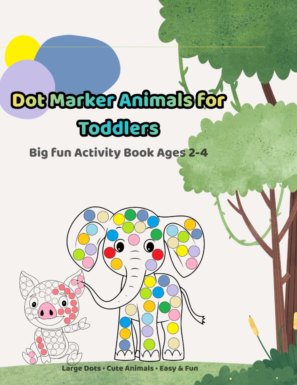 Dot Marker Animals for Toddlers: Big Fun Activity Book Age 2-4