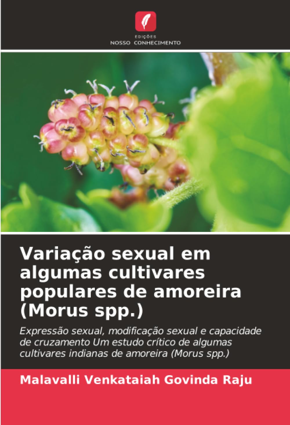 Variação sexual em algumas cultivares populares de amoreira (Morus spp.): Expressão sexual, modificação sexual e capacidade de cruzamento Um estudo ... cultivares indianas de amoreira (Morus spp.)