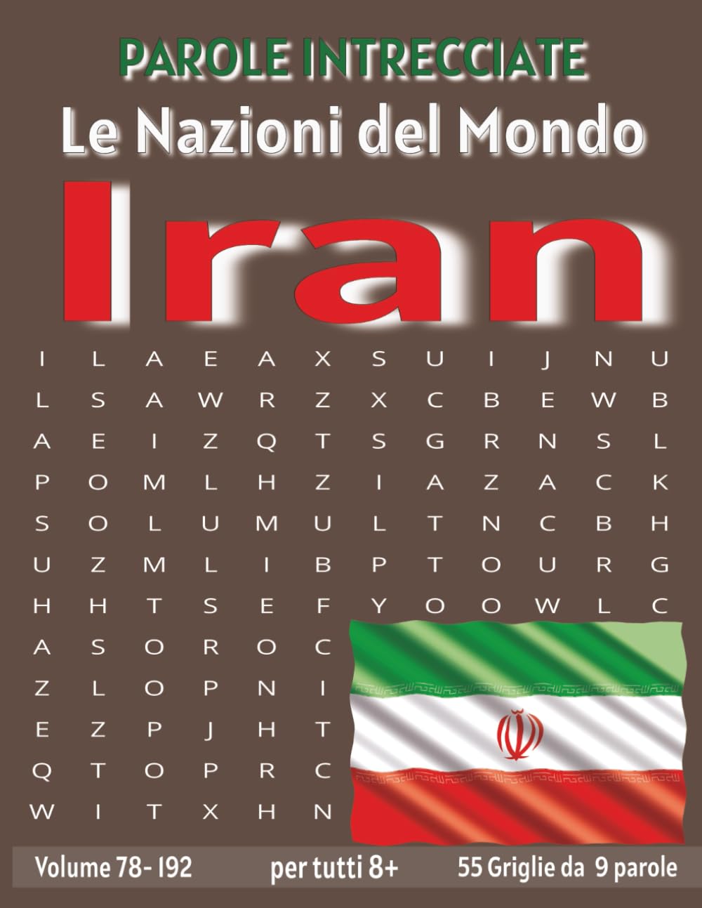Iran - Parole Intrecciate: Passatempo senza schermo per relax e concentrazione (Parole Intrecciate – Le Nazioni del Mondo - Giochi educativi per ... e parole da ogni angolo del pianeta)