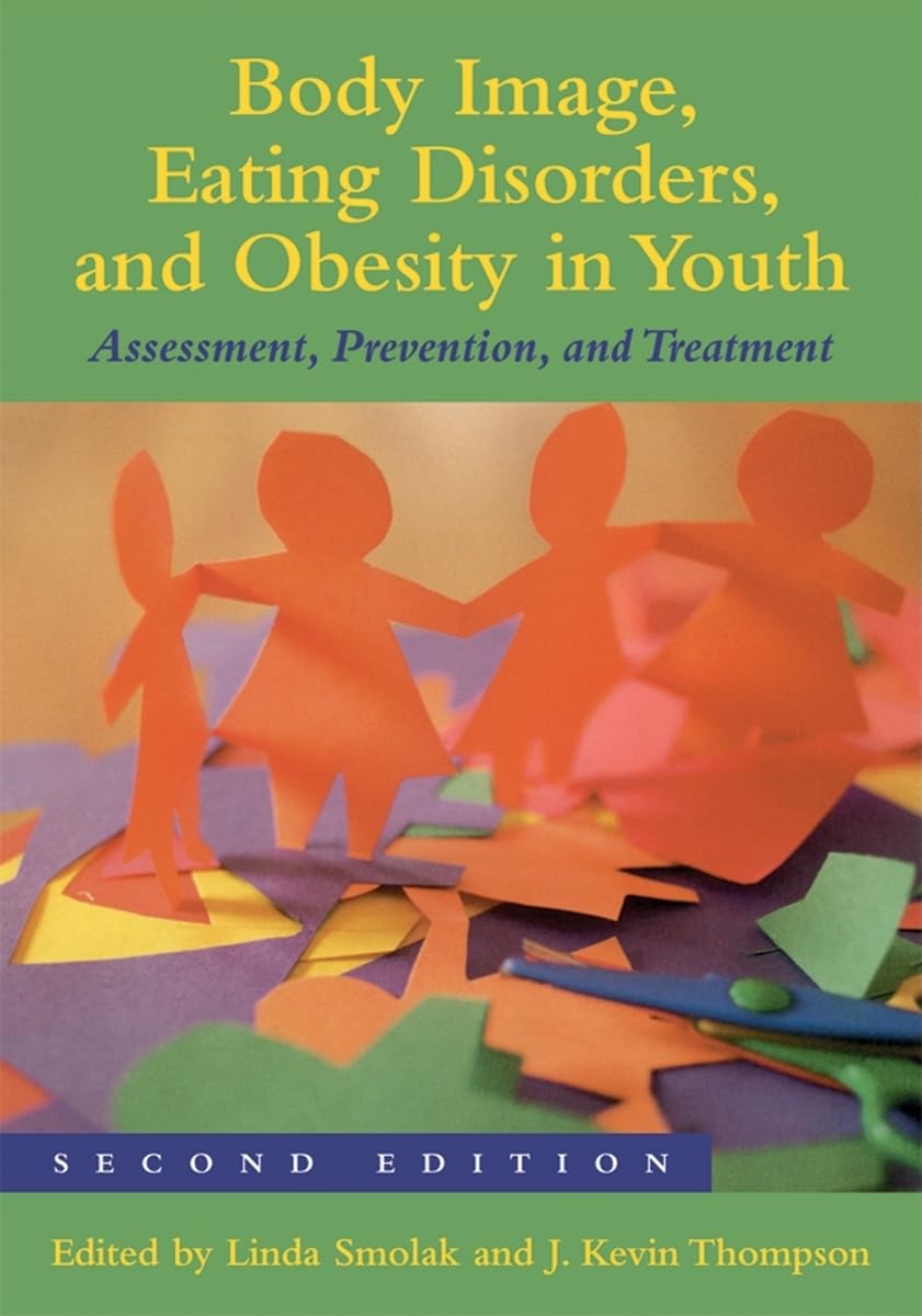 Buy Body Image, Eating Disorders, and Obesity in Youth: Assessment, Prevention, and Treatment — BookShops.in