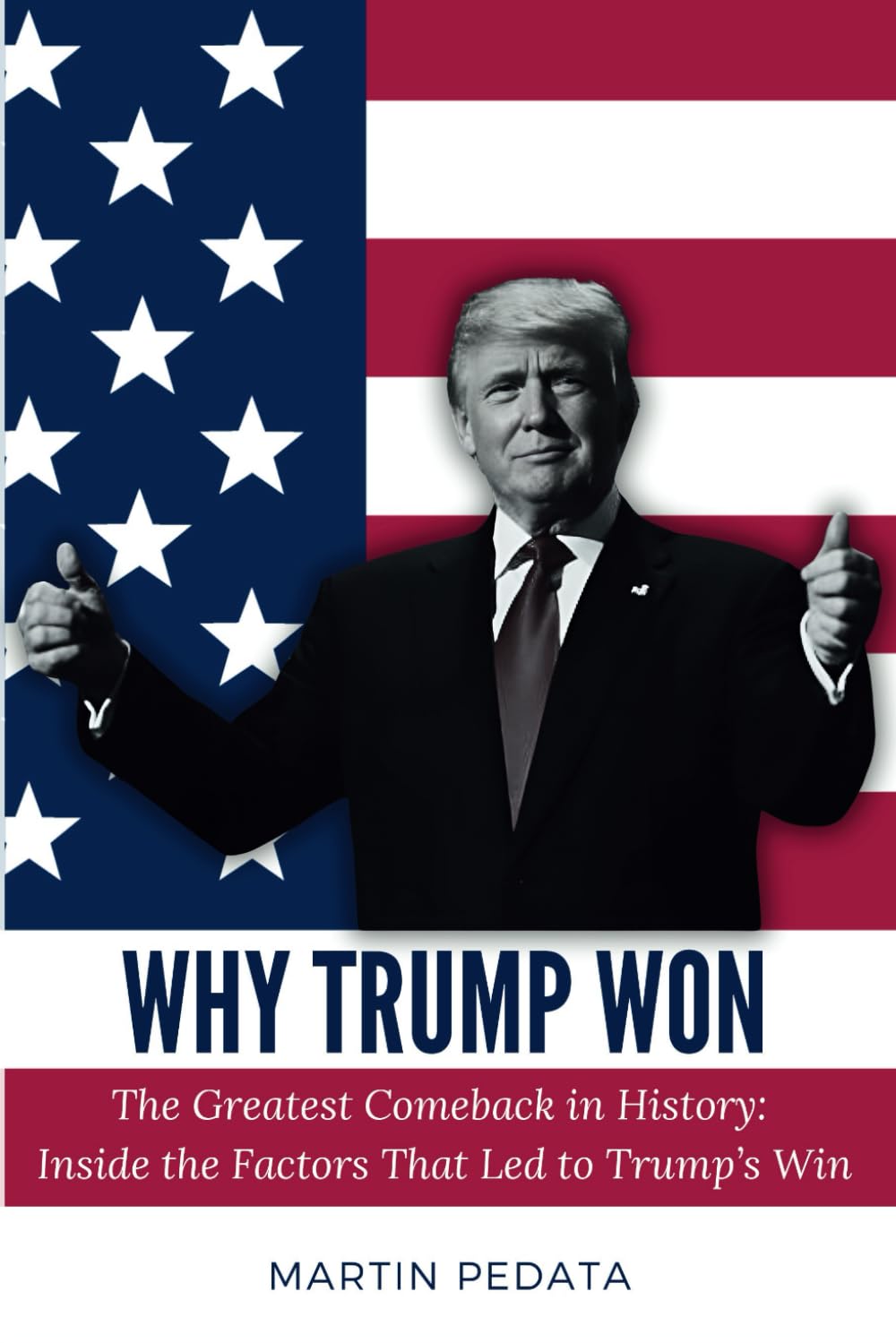 Why Trump Won: The Greatest Comeback in History: Inside the Factors That Led to Trump’s Win