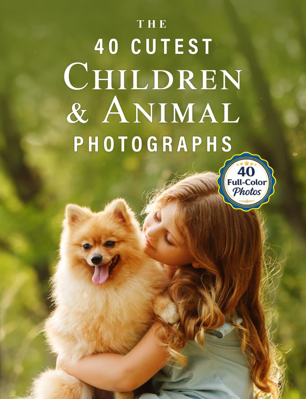 The 40 Cutest Children & Animal Photographs: A full color picture book for Seniors with Alzheimer's or Dementia (Vibrant Wonders Picture Books)