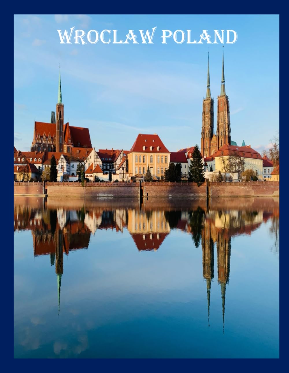 Wroclaw City of Great Tourist Site, Poland: Wonderful pictures that give you an idea of an amazing country, the style of buildings, castles, etc., for all travel lovers.
