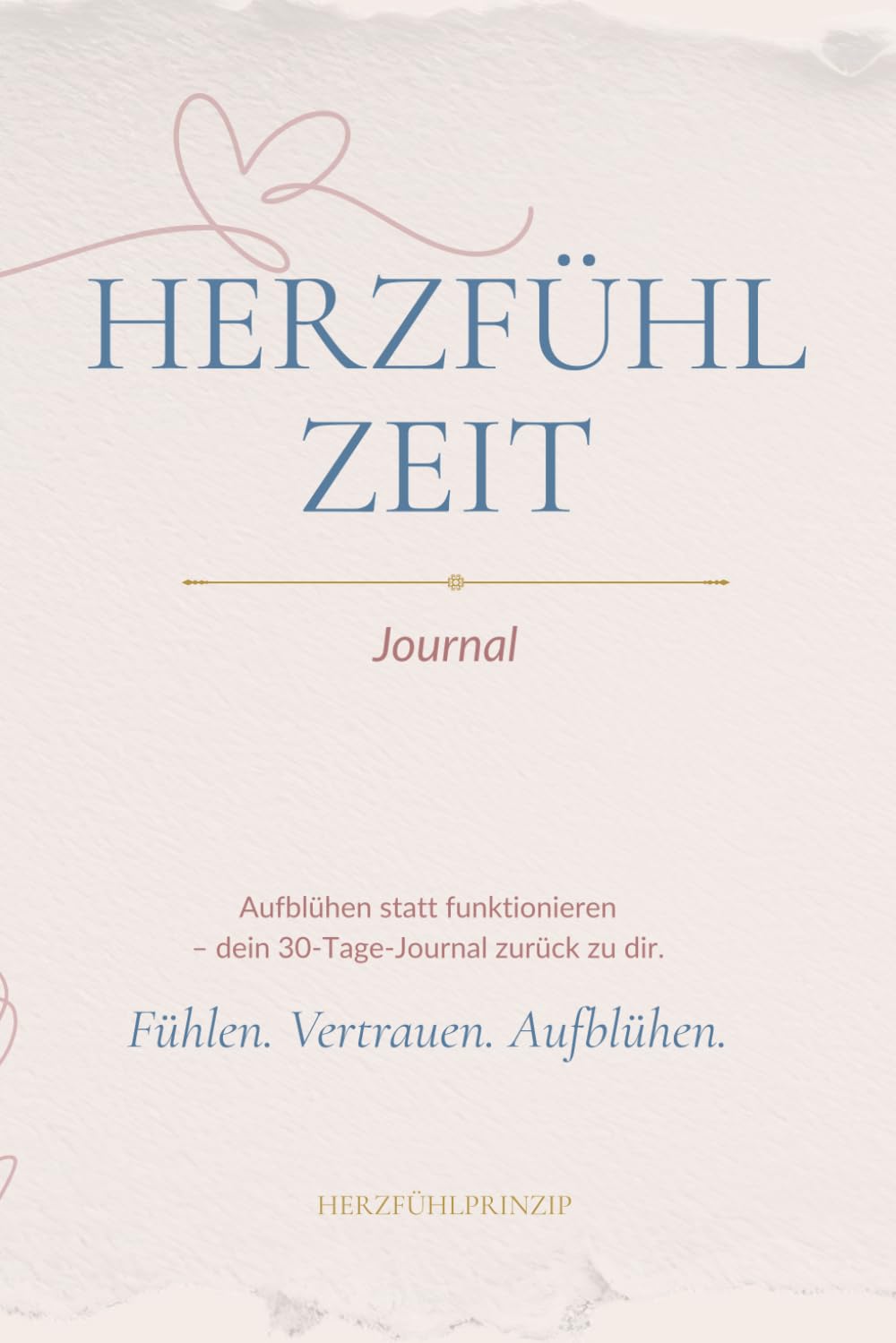 Herzfühl-Zeit Journal | Achtsamkeitstagebuch für Frauen. 30 Tage mit Morgen- und Abendritualen zurück zu dir