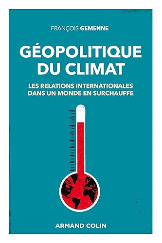 Géopolitique du climat: Les relations internationales dans un monde en surchauffe